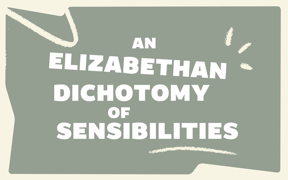 AN_ELIZABETHAN_DICHOTOMY_OF_SUNSIBILITIES_1600x1000