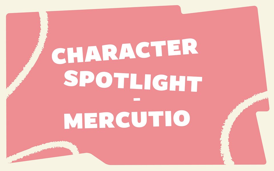 CHARACTER_SPOTLIGHT_MERCUTIO_1600x1000