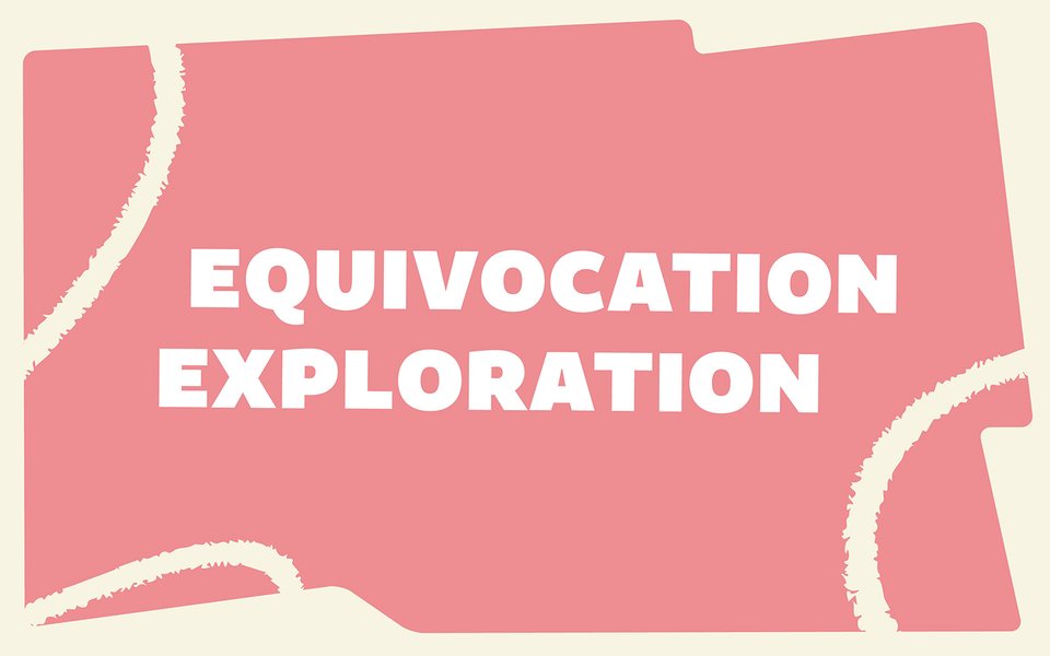 EQUIVOCATION_EXPLORATION_1600x1000