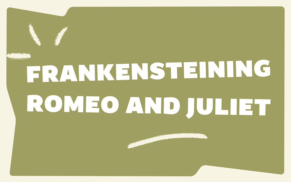 FRANKENSTEINING_ROMEO_AND_JULIET_1600x1000