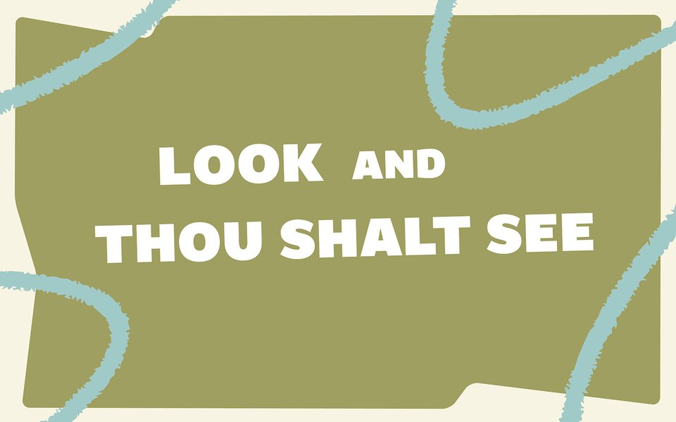LOOK_AND_THOU_SHALT_SEE_1600x1000