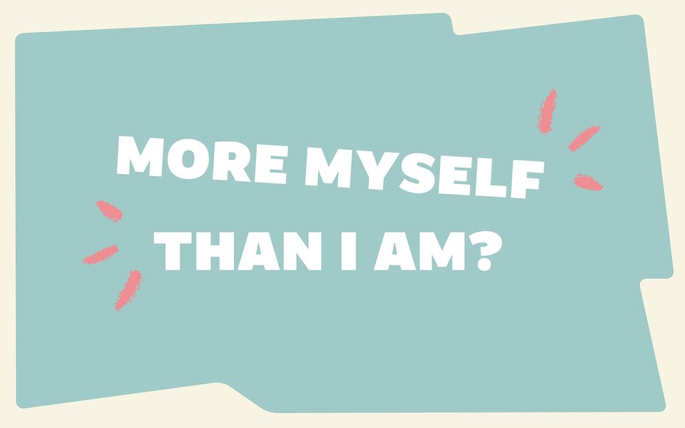 MORE_MYSELF_THAN_I_AM_1600x1000
