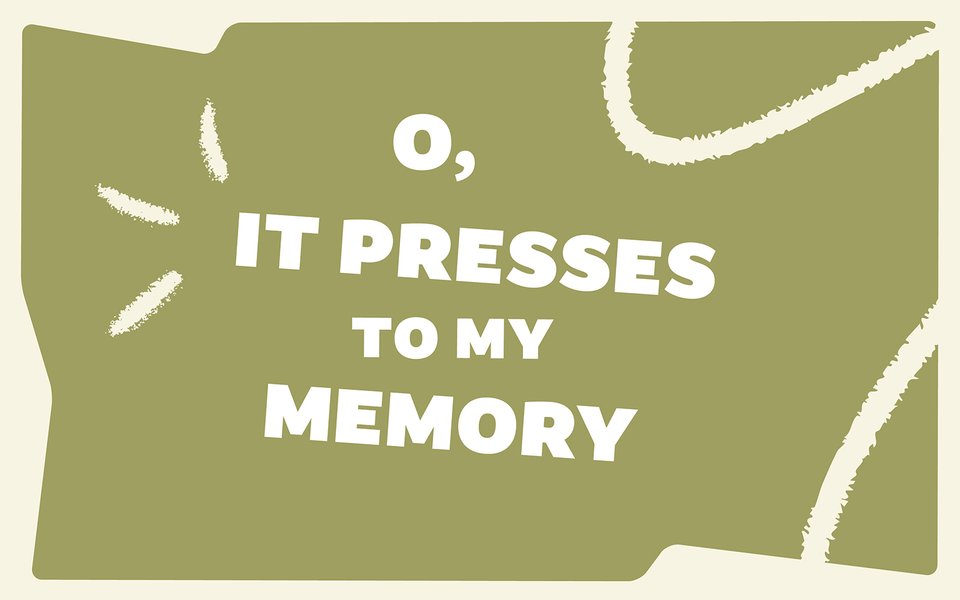 O_IT_PRESSES_TO_MY_MOMORY_1600x1000