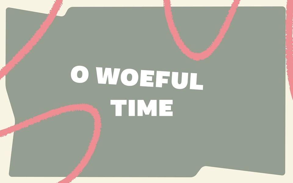 O_WOEFUL_TIME_1600x1000