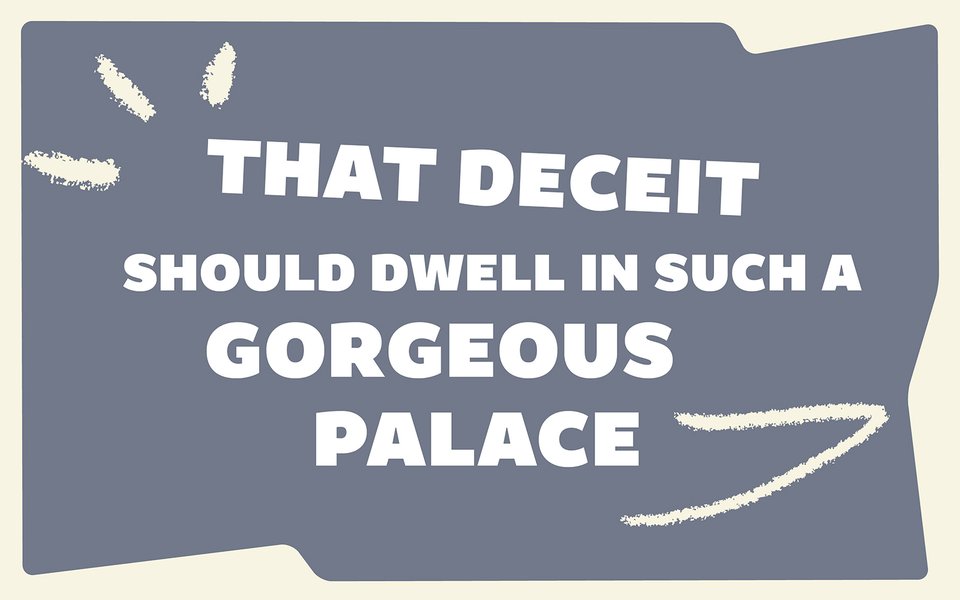 THAT_DECEIT_SHOUD_DWELL_IN_SUCH_A_GORGEOUS_PALACE_1600x1000
