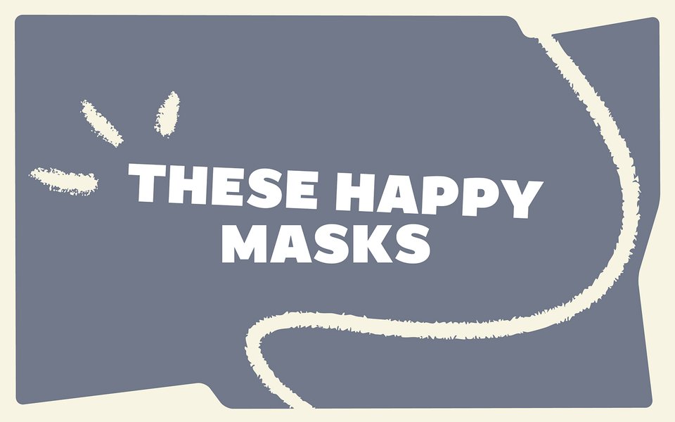 THESE_HAPPY_MASKS_1600x1000