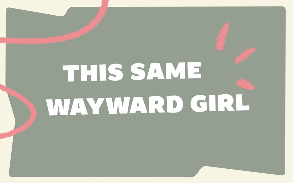 THIS_SAME_WAYWARD_GIRL_1600x1000