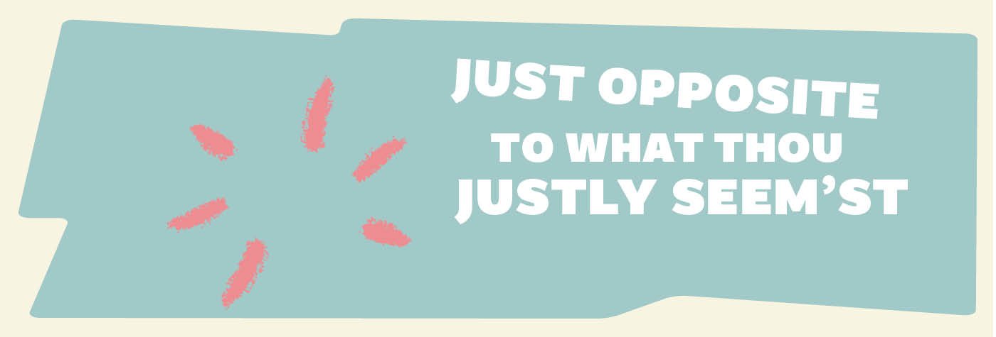 just-opposite-to-what-thou-justly-seemst-1400x475