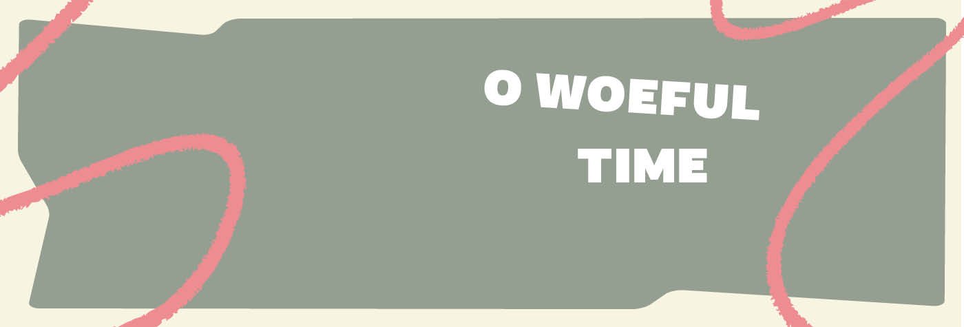 o-woeful-time-1400x475