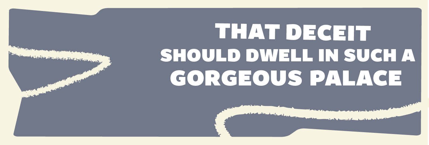 that-deceit-should-dwell-in-such-a-gorgeous-palace-1400x475