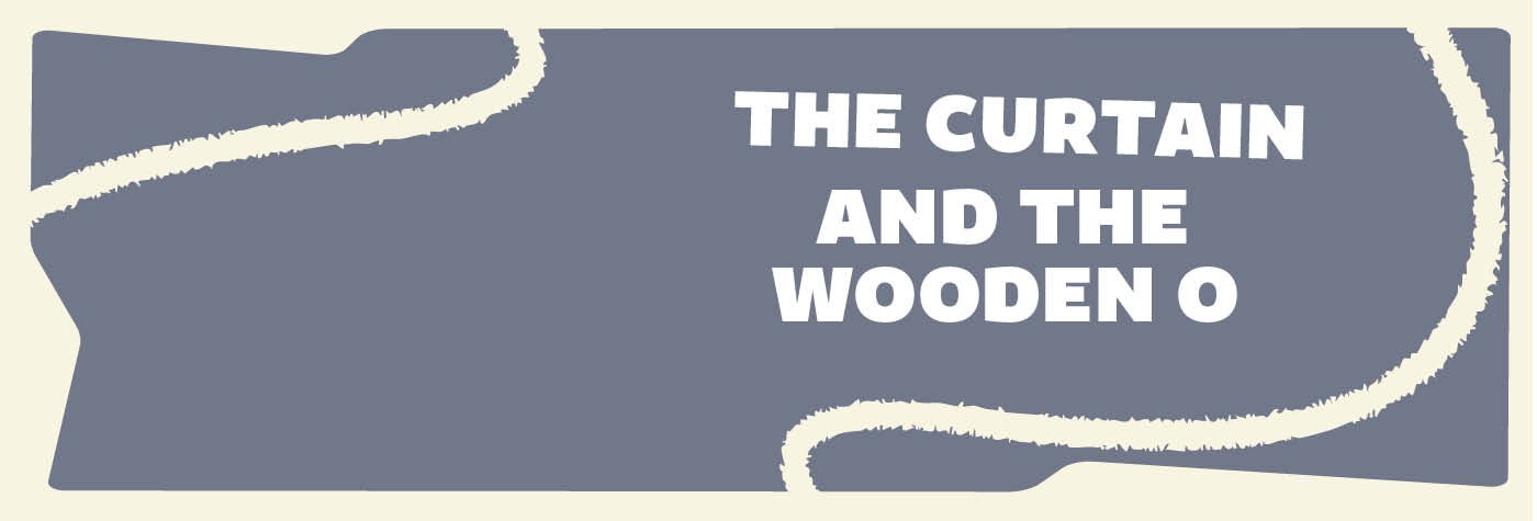 the-curtain-and-the-wooden-o_1400x475
