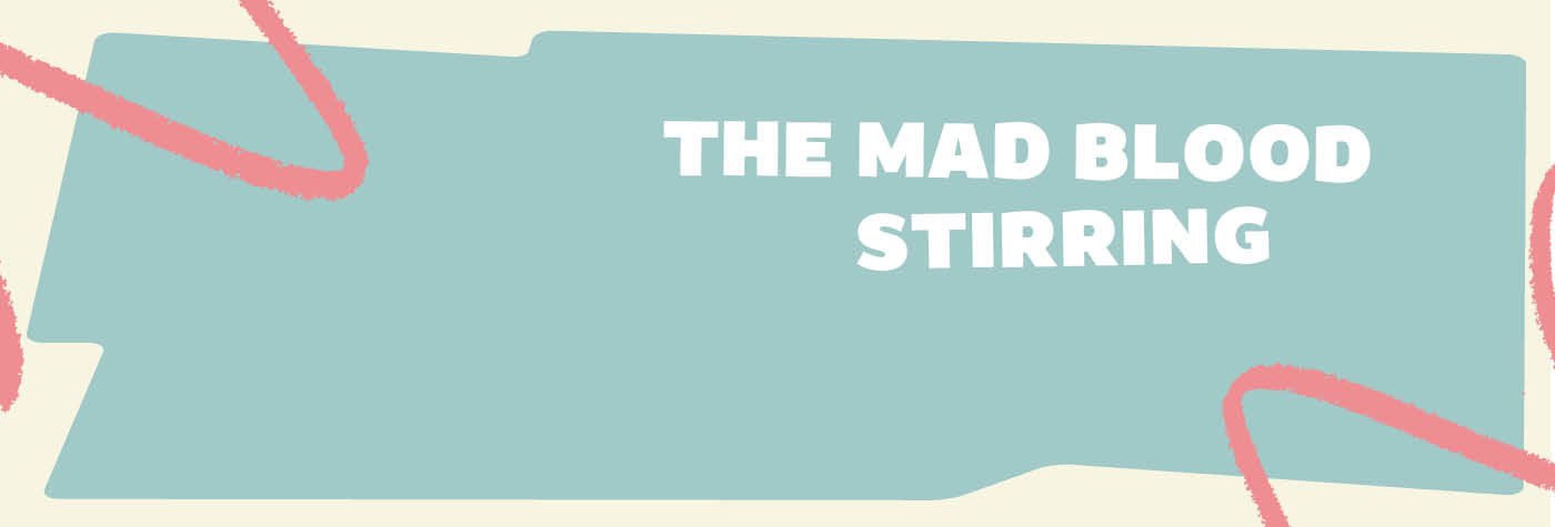 the-mad-blood-stirring-1400x475